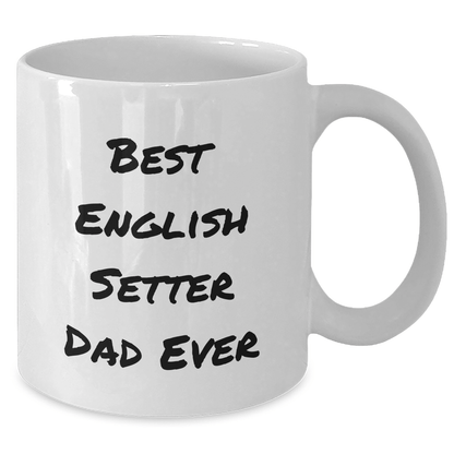 Funny English Setter Dad Ever Gifts from Family for Father's Day White Coffee Mug - Victory Thru Vision 
