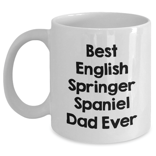 Funny English Springer Spaniel Dog Dad Ever White Coffee Mug Gifts from Family, Unique Father's Day Unique Gift for Men - Victory Thru Vision 