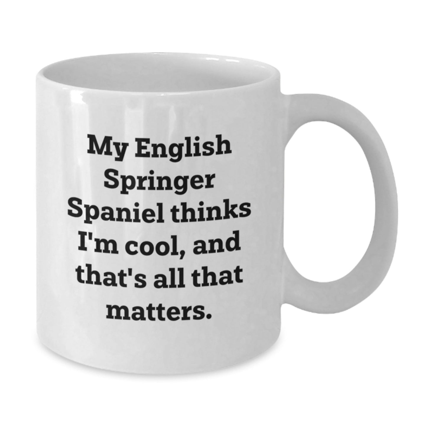 Funny English Springer Spaniel Dog Lover Gifts from Friends, 'My English Springer Spaniel Thinks I'm Cool', 11oz or 15oz White Coffee Mug for Birthday - Victory Thru Vision