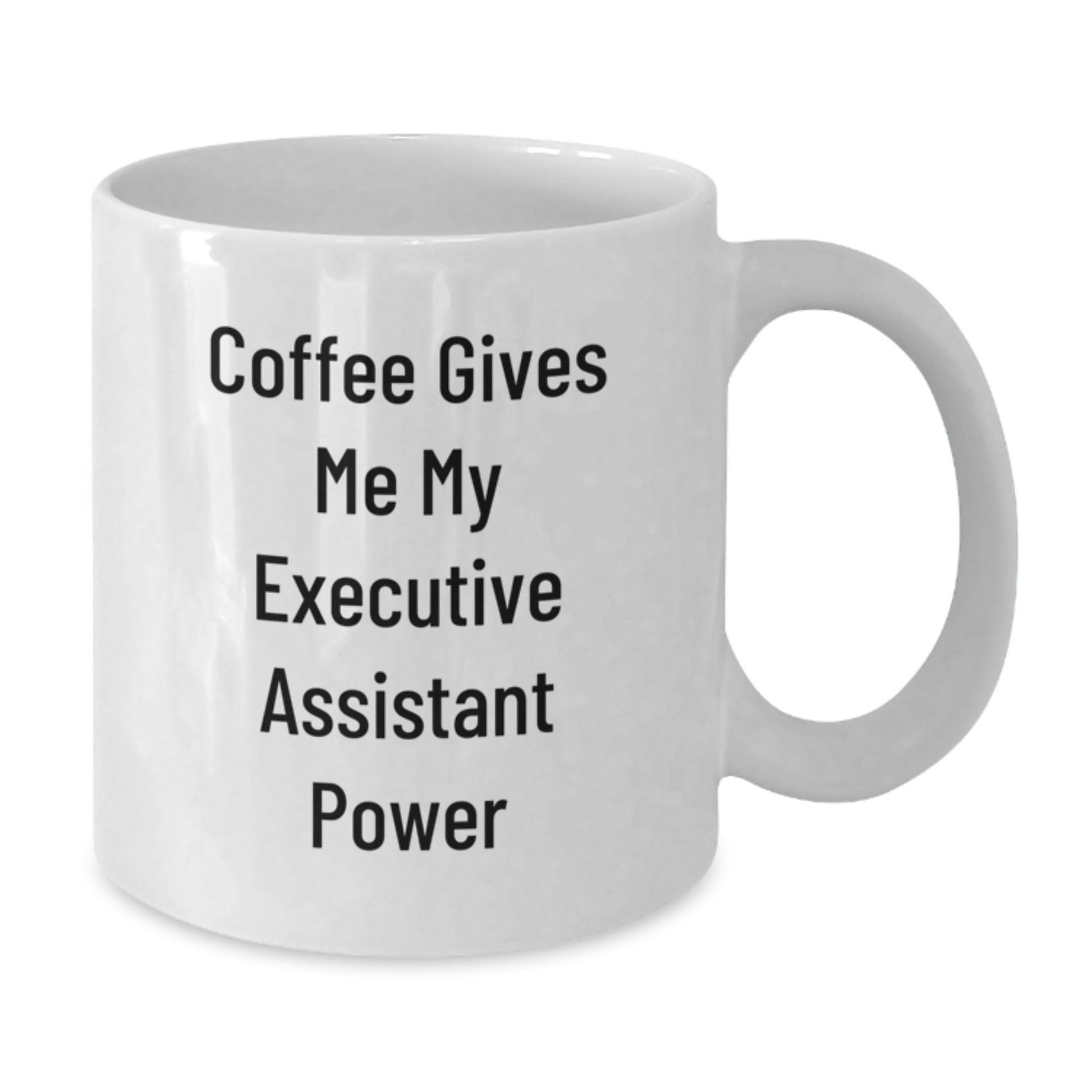 Funny Executive Assistant Gifts from Friends, White Coffee Mug for Birthday, 'Coffee Gives Me My Executive Assistant Power' - Victory Thru Vision