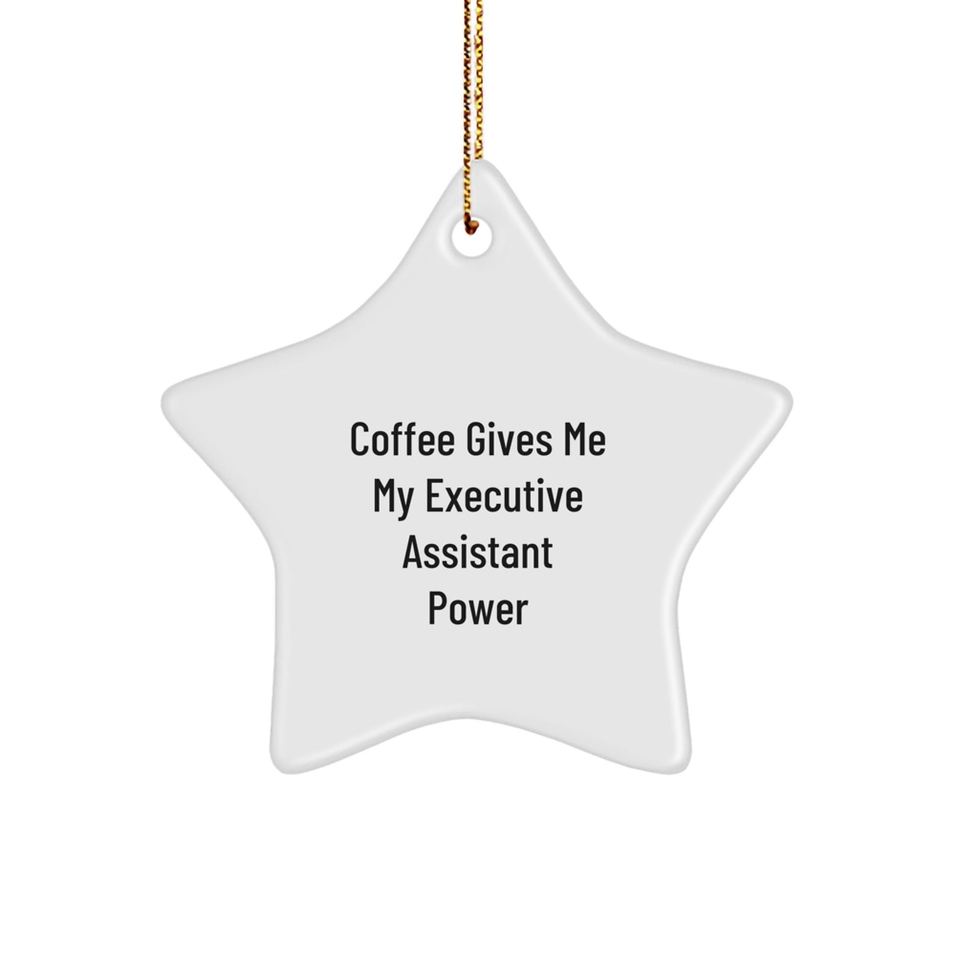 Funny Executive Assistant Gifts from Men to Women - 'Coffee Gives Me My Executive Assistant Power' Star Ornament for Christmas - Victory Thru Vision