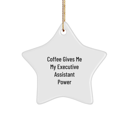 Funny Executive Assistant Gifts from Men to Women - 'Coffee Gives Me My Executive Assistant Power' Star Ornament for Christmas - Victory Thru Vision