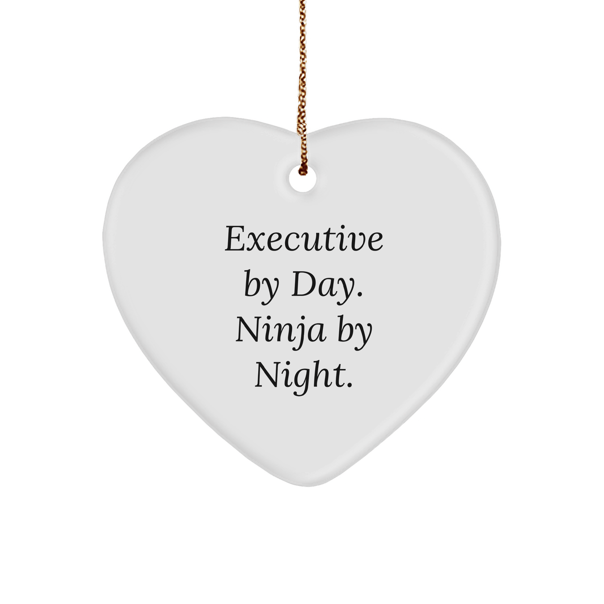 Funny Executive Gifts: 'Executive By Day. Ninja By Night.' Heart Ornament for Men, Women, and Friends, Unique Christmas Unique Gifts from Family and Coworkers - Victory Thru Vision 