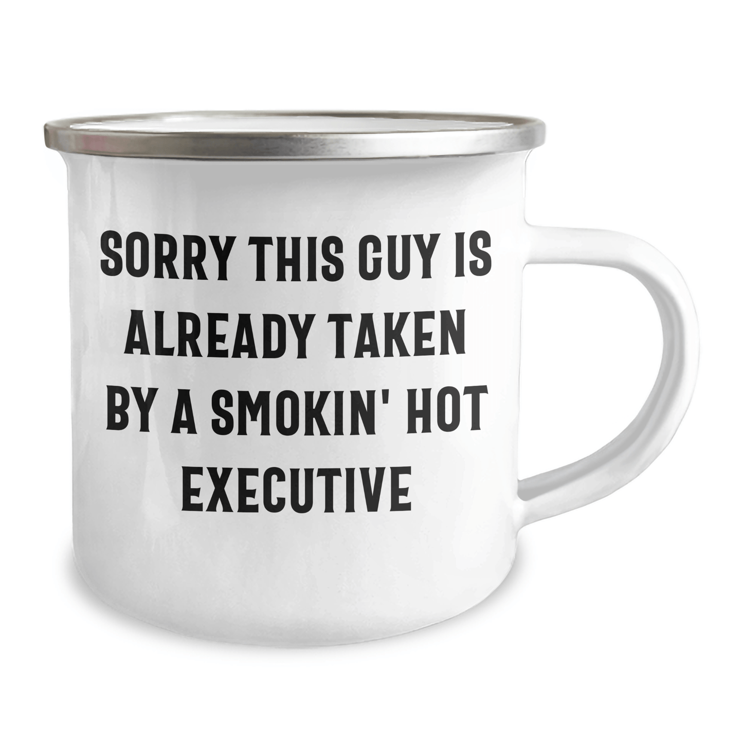 Funny Executive Gifts for Him, Sorry This Guy Is Already Taken By A Smokin' Hot Executive, 12 oz Camping Mug, Graduation Unique Gifts from Friends, Coworkers - Victory Thru Vision 