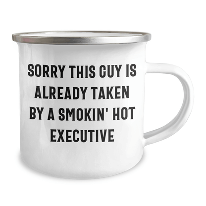 Funny Executive Gifts for Him, Sorry This Guy Is Already Taken By A Smokin' Hot Executive, 12 oz Camping Mug, Graduation Unique Gifts from Friends, Coworkers - Victory Thru Vision 