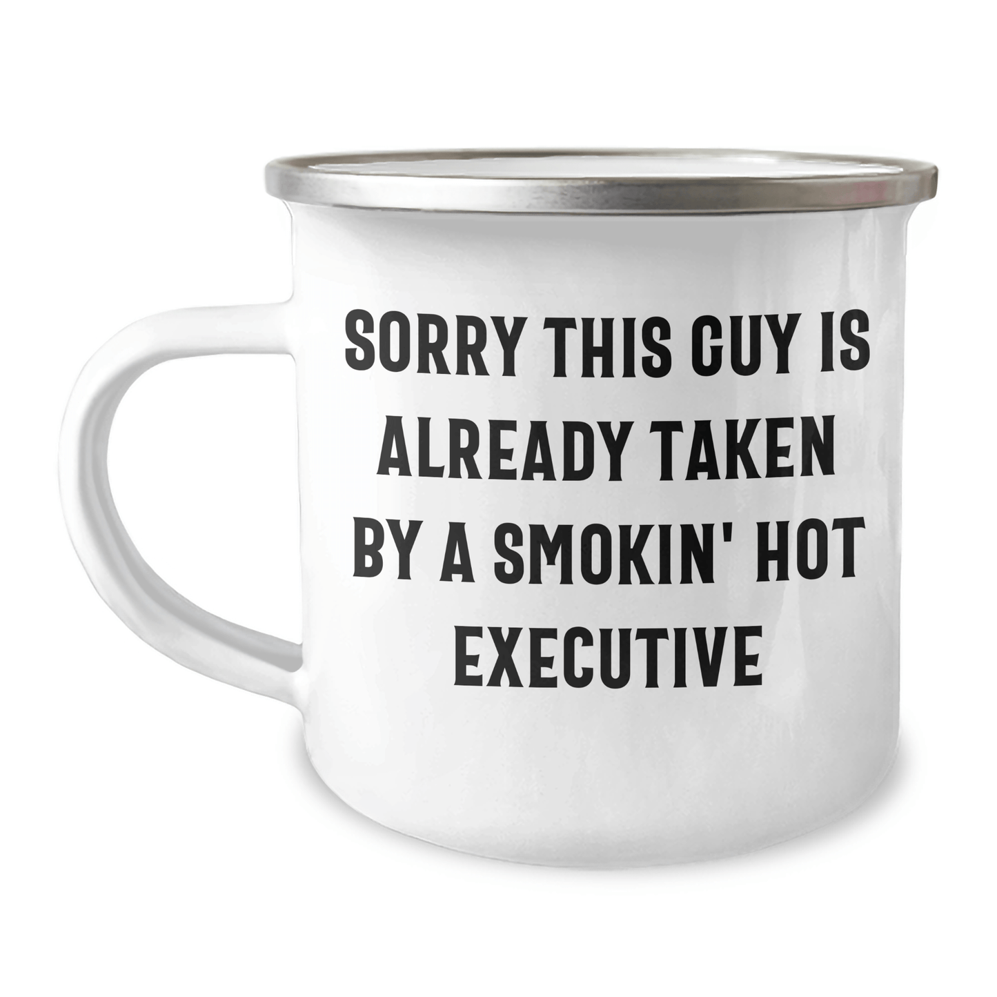 Funny Executive Gifts for Him, Sorry This Guy Is Already Taken By A Smokin' Hot Executive, 12 oz Camping Mug, Graduation Unique Gifts from Friends, Coworkers - Victory Thru Vision 