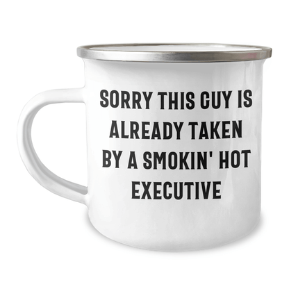 Funny Executive Gifts for Him, Sorry This Guy Is Already Taken By A Smokin' Hot Executive, 12 oz Camping Mug, Graduation Unique Gifts from Friends, Coworkers - Victory Thru Vision 