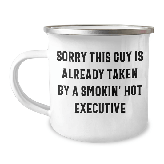 Funny Executive Gifts for Him, Sorry This Guy Is Already Taken By A Smokin' Hot Executive, 12 oz Camping Mug, Graduation Unique Gifts from Friends, Coworkers - Victory Thru Vision 