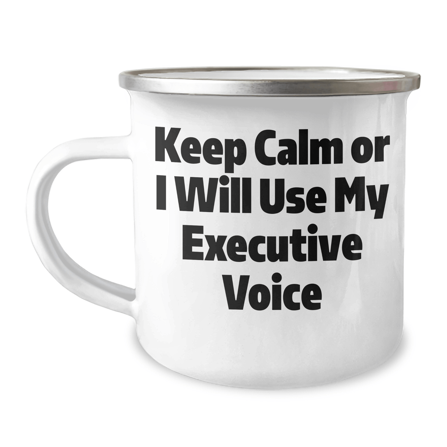 Funny Executive Gifts from Friends for Graduation Unique Executive Camping Mugs - Keep Calm Or I Will Use My Executive Voice - Victory Thru Vision 