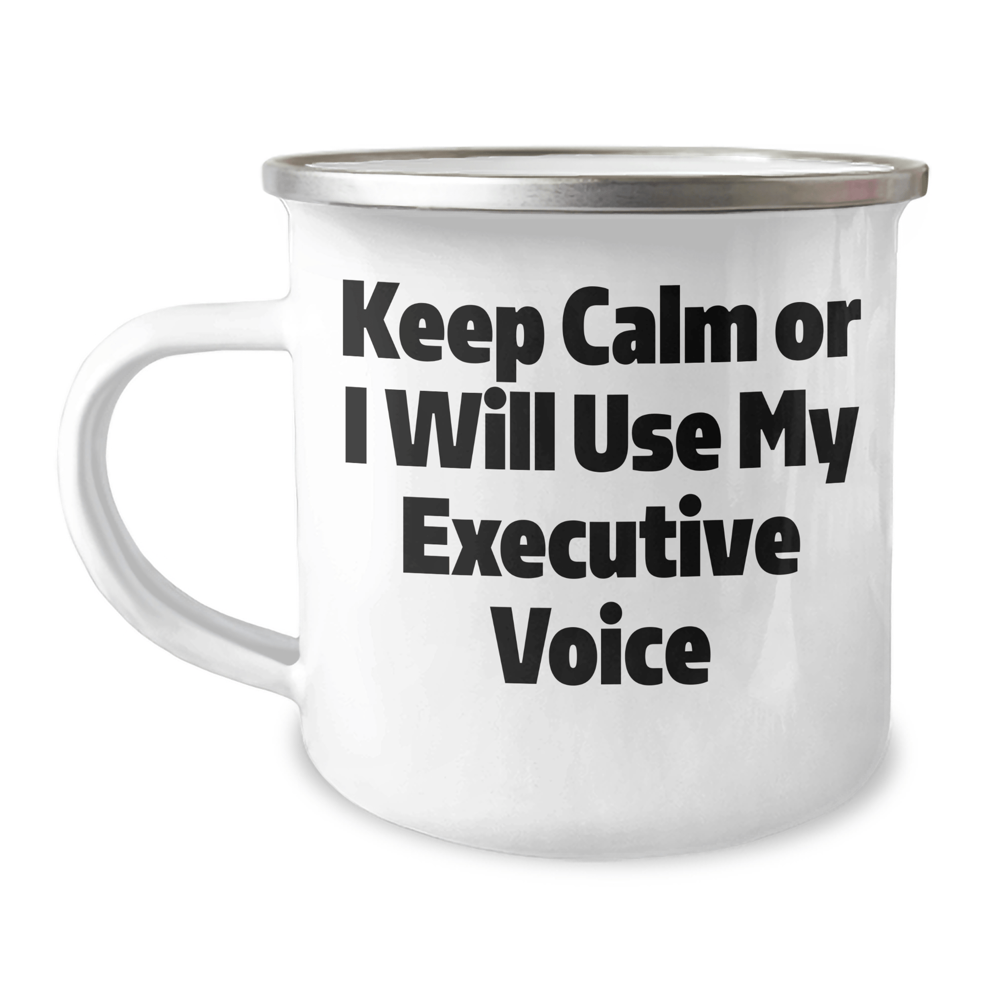 Funny Executive Gifts from Friends for Graduation Unique Executive Camping Mugs - Keep Calm Or I Will Use My Executive Voice - Victory Thru Vision 