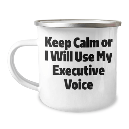 Funny Executive Gifts from Friends for Graduation Unique Executive Camping Mugs - Keep Calm Or I Will Use My Executive Voice - Victory Thru Vision 