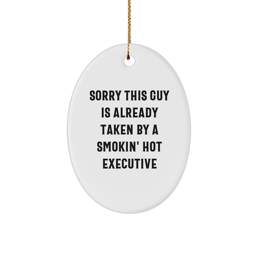 Funny Executive Gifts from Friends, 'Sorry This Guy Is Already Taken' Oval Ornament for Christmas - Victory Thru Vision