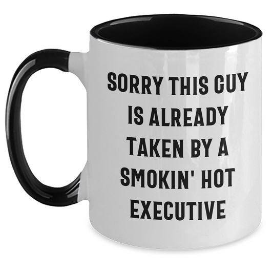 Funny Executive Gifts, Sorry This Guy Is Already Taken By A Smokin' Hot Executive, Two Tone Coffee Mug for Him, Gifts from Friends, Coworkers, or Family, 11oz Ceramic Mug for Graduation - Victory Thru Vision 