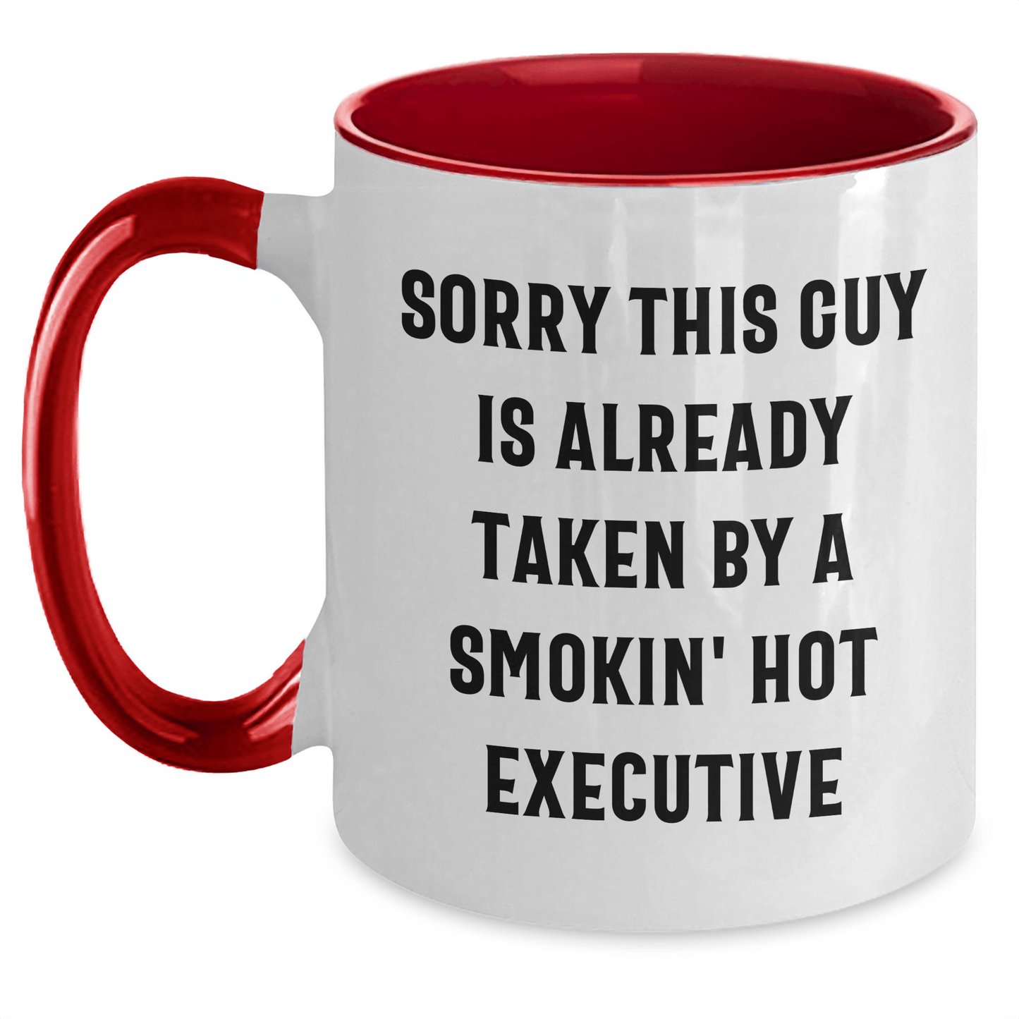 Funny Executive Gifts, Sorry This Guy Is Already Taken By A Smokin' Hot Executive, Two Tone Coffee Mug for Him, Gifts from Friends, Coworkers, or Family, 11oz Ceramic Mug for Graduation - Victory Thru Vision 