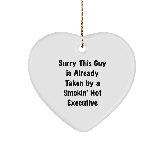 Funny Executive Heart Ornament Gifts from Friends - Sorry This Guy Is Already Taken By A Smokin' Hot Executive, Christmas Exec Gifts for Men - Victory Thru Vision 