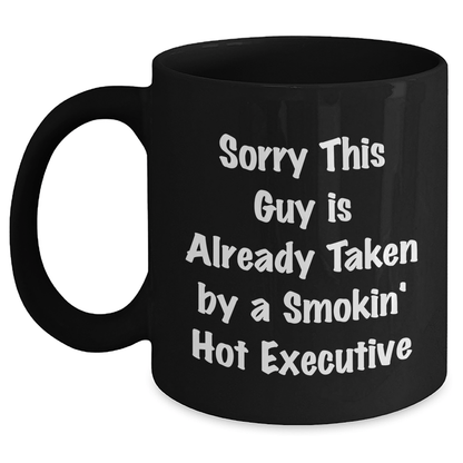 Funny Executive Mugs Gifts for Graduation from Coworkers, Black Ceramic Coffee Mugs with Sorry This Guy Is Already Taken By A Smokin' Hot Executive Quote, Gifts for Executive Men - Victory Thru Vision 