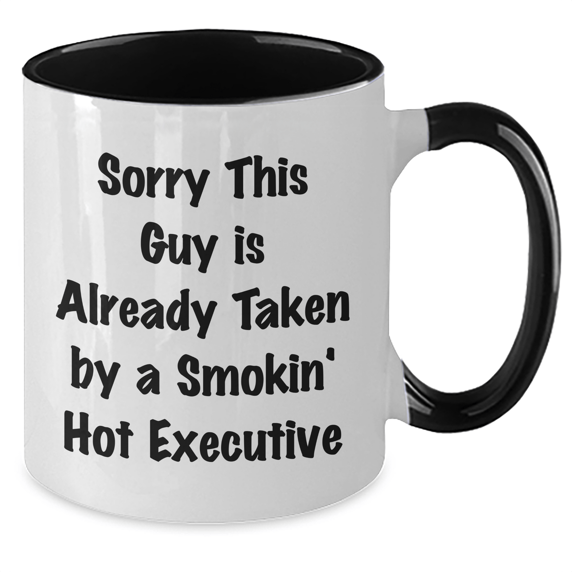 Funny Executive Two Tone Coffee Mug Gifts from Friends for Graduation Day, 'Sorry This Guy Is Already Taken By A Smokin' Hot Executive' - Victory Thru Vision 