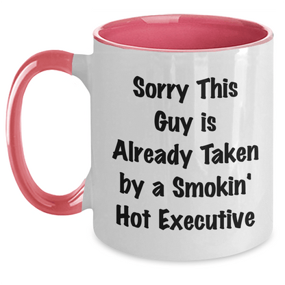Funny Executive Two Tone Coffee Mug Gifts from Friends for Graduation Day, 'Sorry This Guy Is Already Taken By A Smokin' Hot Executive' - Victory Thru Vision 