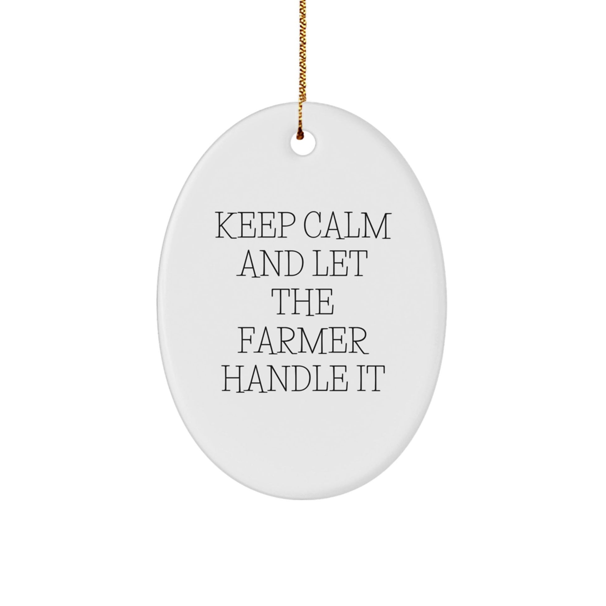 Funny Farmer Gifts from Friends and Family - Keep Calm Oval Ornament, Christmas Decorations for the Man Who Loves Farming - Victory Thru Vision