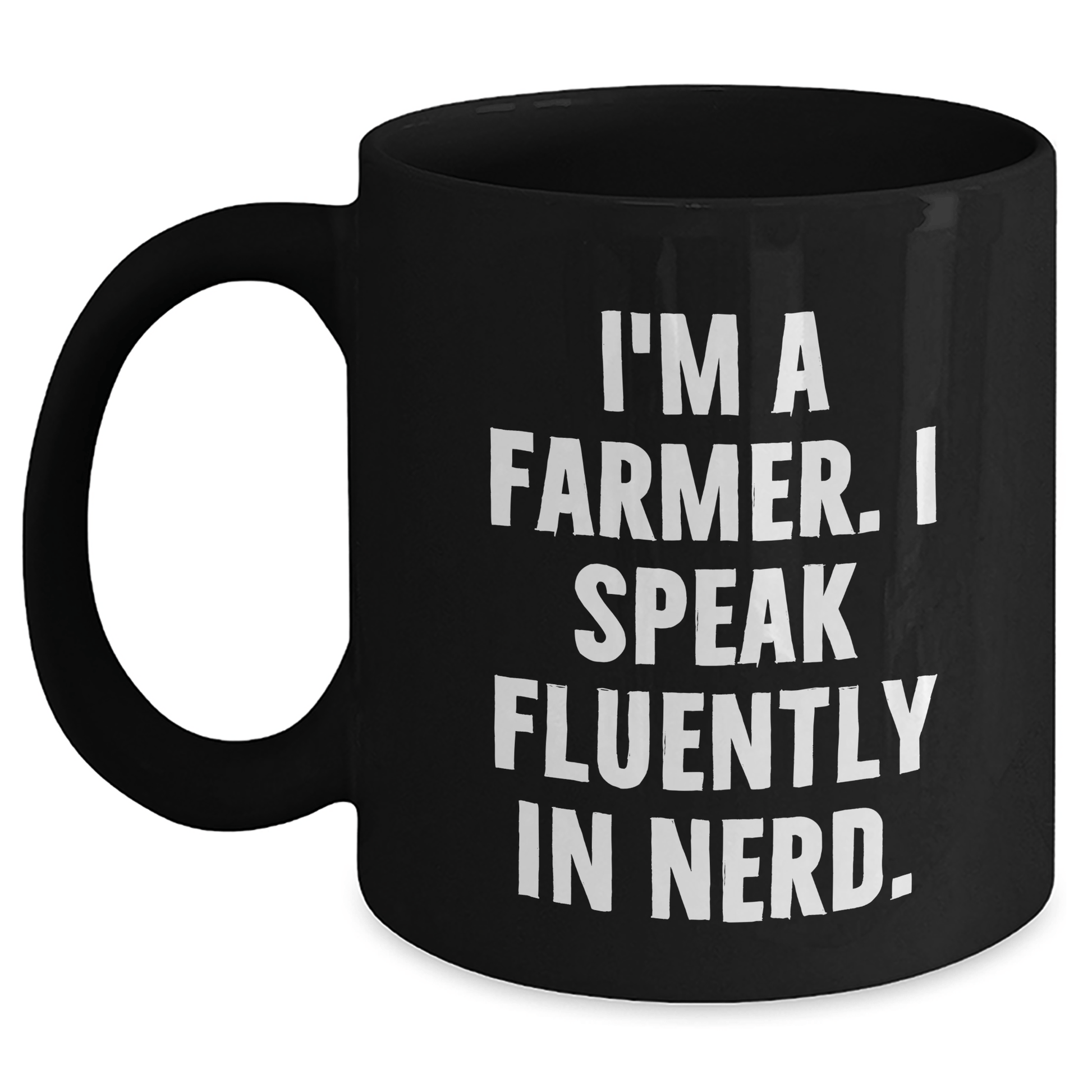 Funny Farmer Gifts, 'I'm A Farmer. I Speak Fluently In genius.' Black Coffee Mug for Graduation, Gifts from Men to Farmer - Victory Thru Vision