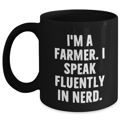 Funny Farmer Gifts, 'I'm A Farmer. I Speak Fluently In genius.' Black Coffee Mug for Graduation, Gifts from Men to Farmer - Victory Thru Vision