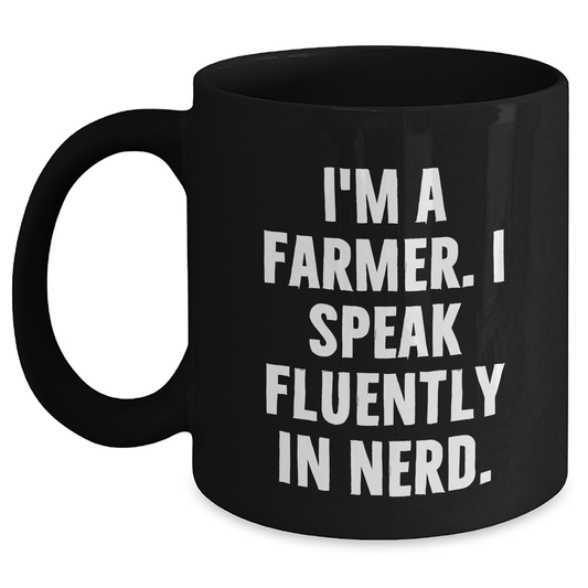Funny Farmer Gifts, 'I'm A Farmer. I Speak Fluently In genius.' Black Coffee Mug for Graduation, Gifts from Men to Farmer - Victory Thru Vision