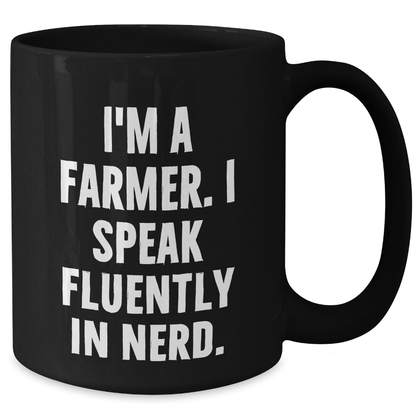Funny Farmer Gifts, 'I'm A Farmer. I Speak Fluently In genius.' Black Coffee Mug for Graduation, Gifts from Men to Farmer - Victory Thru Vision