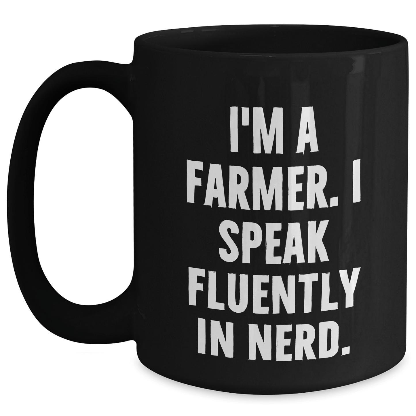 Funny Farmer Gifts, 'I'm A Farmer. I Speak Fluently In genius.' Black Coffee Mug for Graduation, Gifts from Men to Farmer - Victory Thru Vision