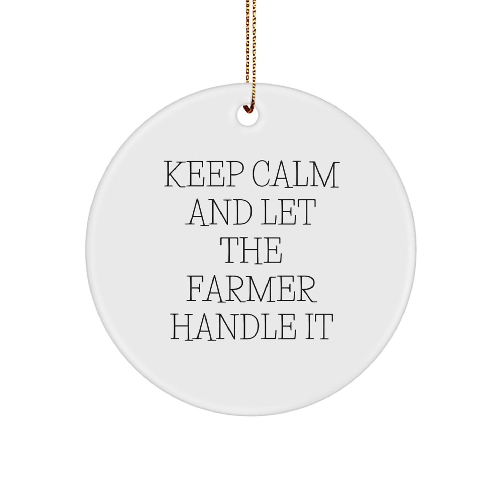 Funny Farmer Gifts - Keep Calm And Let The Farmer Handle It Circle Ornament, Gifts from Farmer for Far, Christmas Unique Presents - Victory Thru Vision