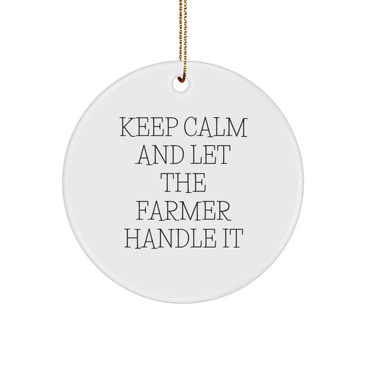 Funny Farmer Gifts - Keep Calm And Let The Farmer Handle It Circle Ornament, Gifts from Farmer for Far, Christmas Unique Presents - Victory Thru Vision