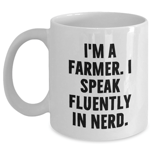 Funny Farmer Gifts, White Coffee Mug, Graduation Unique Gifts from Friends to Men, 'I'm A Farmer. I Speak Fluently In genius.' - Victory Thru Vision