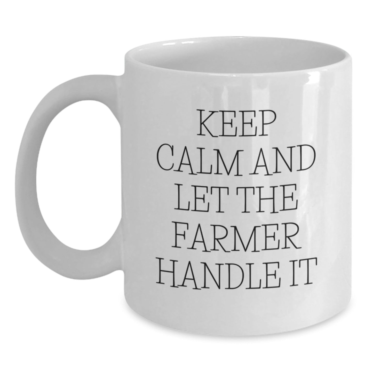 Funny Farmer White Coffee Mug Gifts from Friends to Graduating Farmers, 'Keep Calm And Let The Farmer Handle It', White Ceramic Mug, 11oz or 15oz - Victory Thru Vision