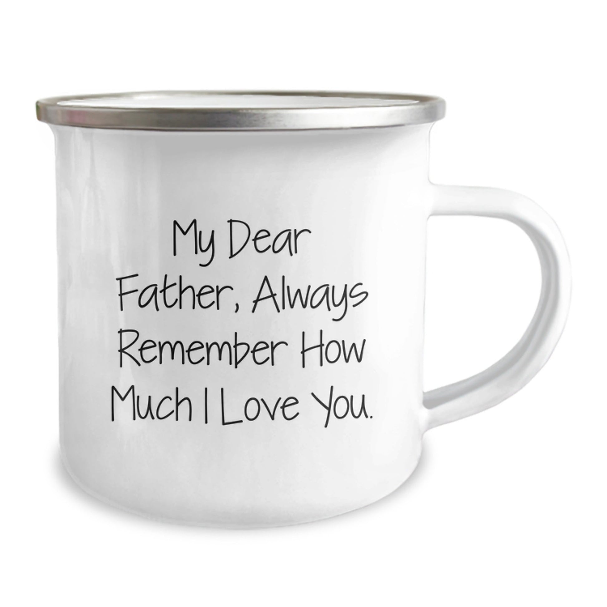 Funny Father Camping Mug, Gifts from Men to Men, Birthday Unique Gifts for Dad, 'My Dear Father, Always Remember How Much I Love You.' - Victory Thru Vision