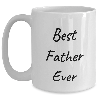 Funny Father Gifts for Men - Best Father Ever White Coffee Mug, Graduation Unique Gifts from Family, Friends, or Coworkers - Victory Thru Vision