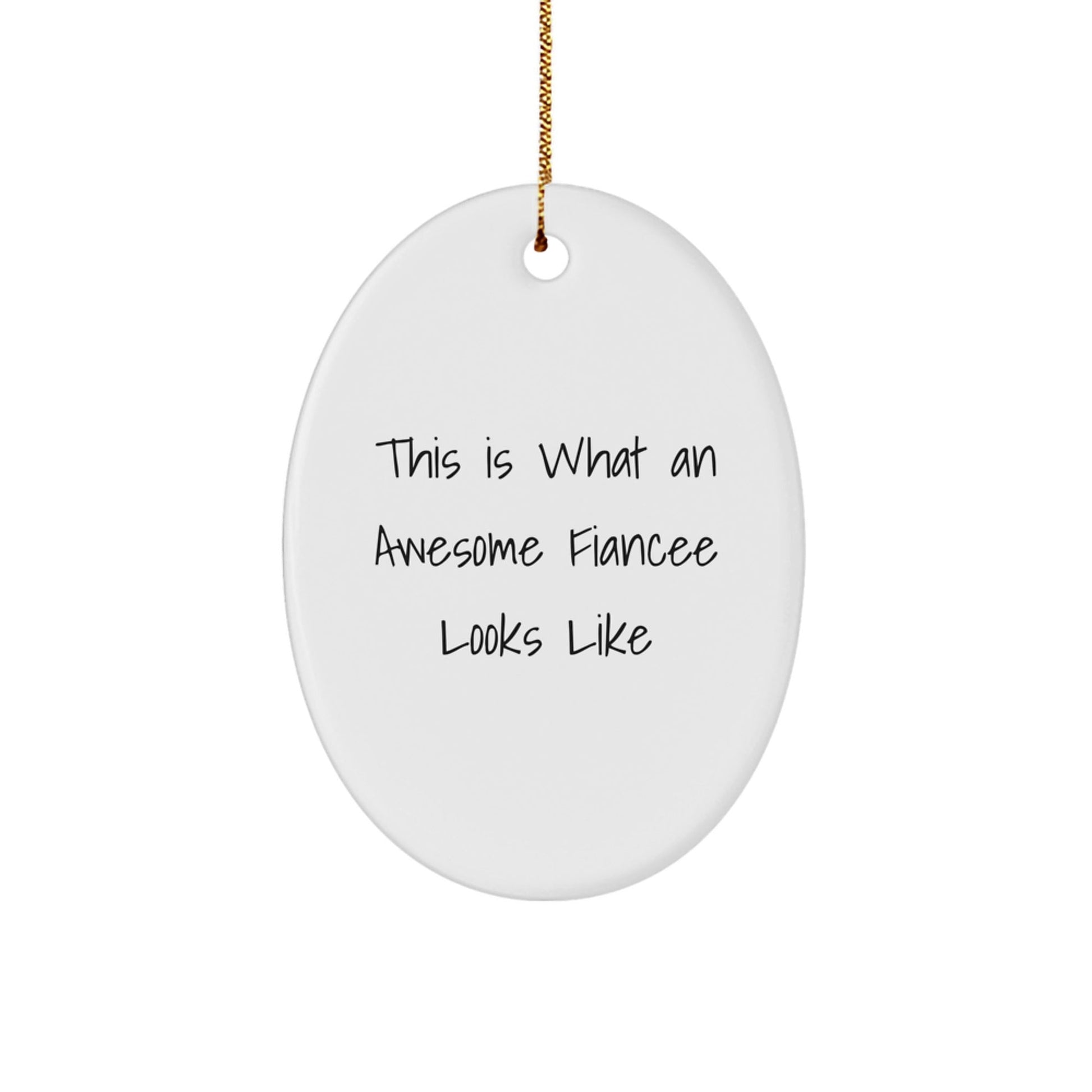 Funny Fiancee Gifts, This Is What An Awesome Fiancee Looks Like, Oval Ornament for Fiancee, Christmas Unique Gifts from Men - Victory Thru Vision