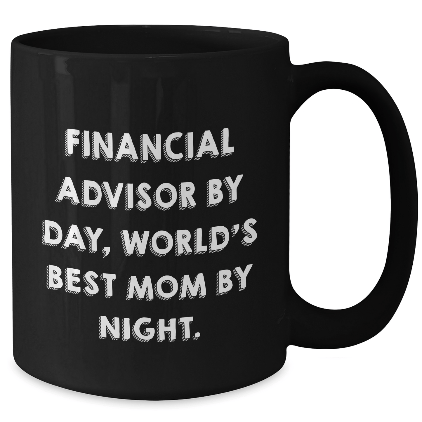 Funny Financial Advisor Gifts by Day, World's Best Mom Mug for Him on Father's Day - Black Coffee Mug - Victory Thru Vision 