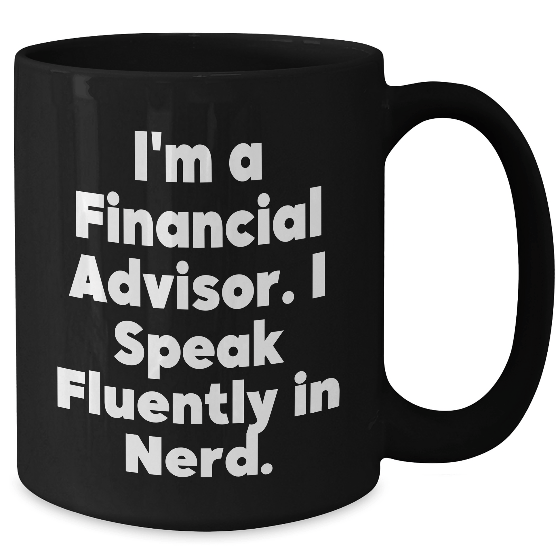 Funny Financial Advisor Gifts for Graduation - Black Coffee Mug, 'I'm A Financial Advisor. I Speak Fluently In genius.' - Gifts from Family, Friends, Coworkers to Graduating Financial Advisors - Victory Thru Vision