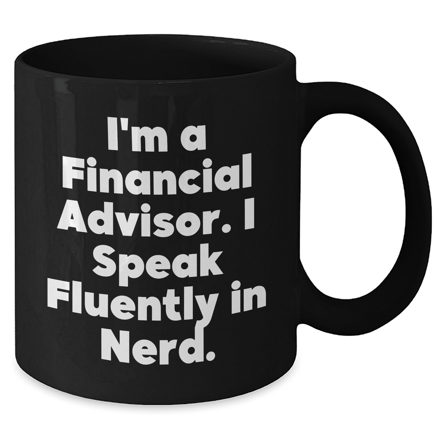 Funny Financial Advisor Gifts for Graduation - Black Coffee Mug, 'I'm A Financial Advisor. I Speak Fluently In genius.' - Gifts from Family, Friends, Coworkers to Graduating Financial Advisors - Victory Thru Vision