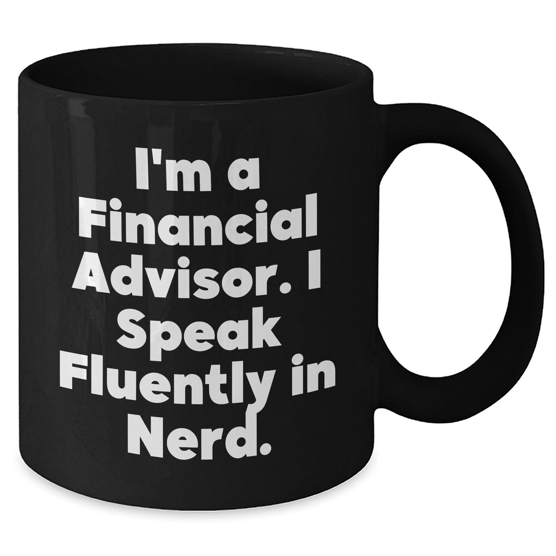 Funny Financial Advisor Gifts for Graduation - Black Coffee Mug, 'I'm A Financial Advisor. I Speak Fluently In genius.' - Gifts from Family, Friends, Coworkers to Graduating Financial Advisors - Victory Thru Vision