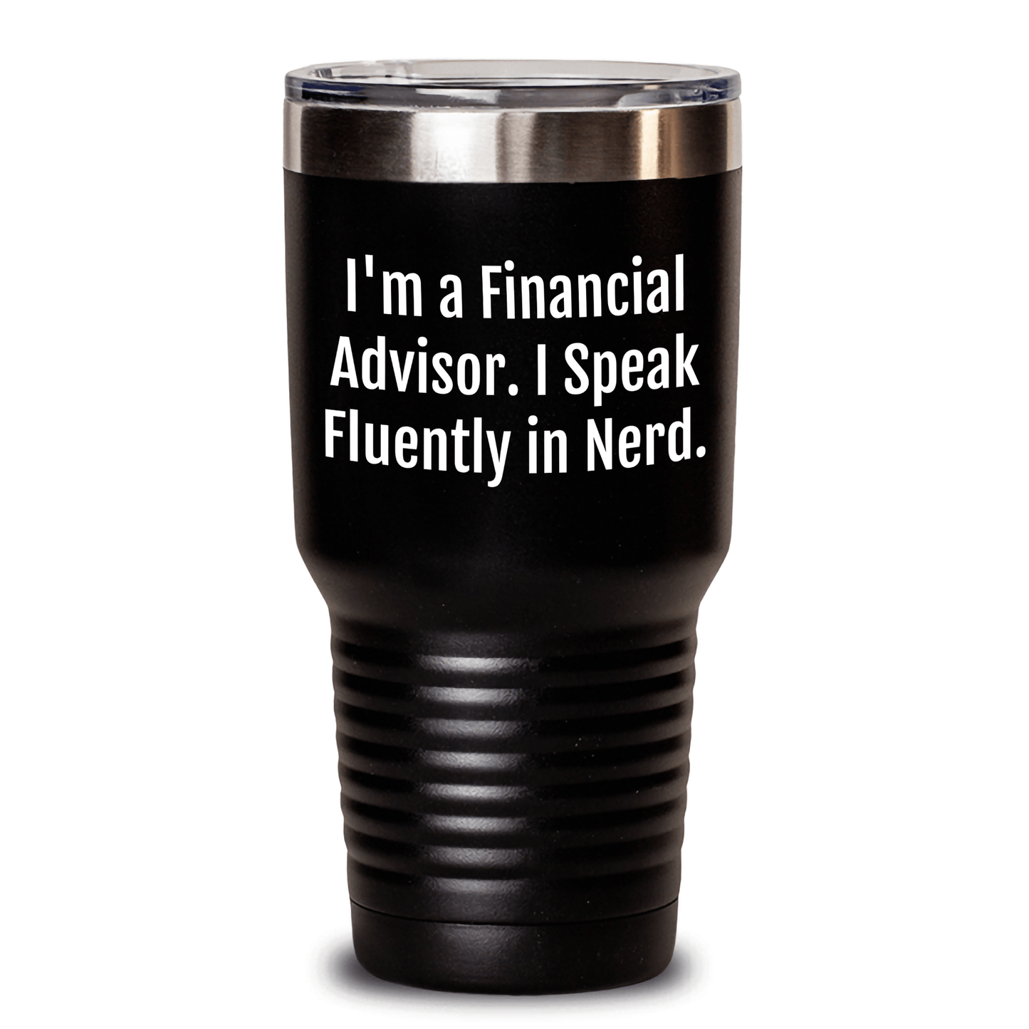 Funny Financial Advisor Gifts from Friends for Graduation, I'm A Financial Advisor. I Speak Fluently In genius. Tumbler, 20oz or 30oz - Victory Thru Vision