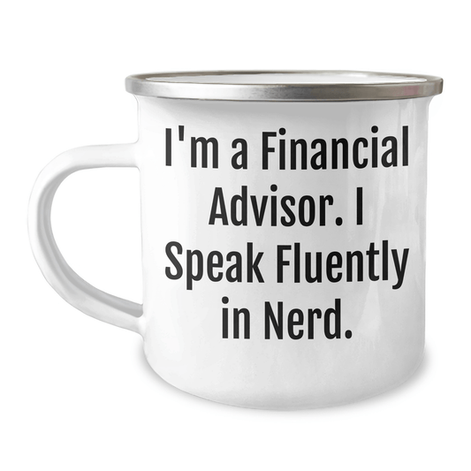 Funny Financial Advisor Gifts from Friends to Men - I'm A Financial Advisor. I Speak Fluently In genius. Graduation Unique Gifts for Financial Advisor Camping Mug - Victory Thru Vision