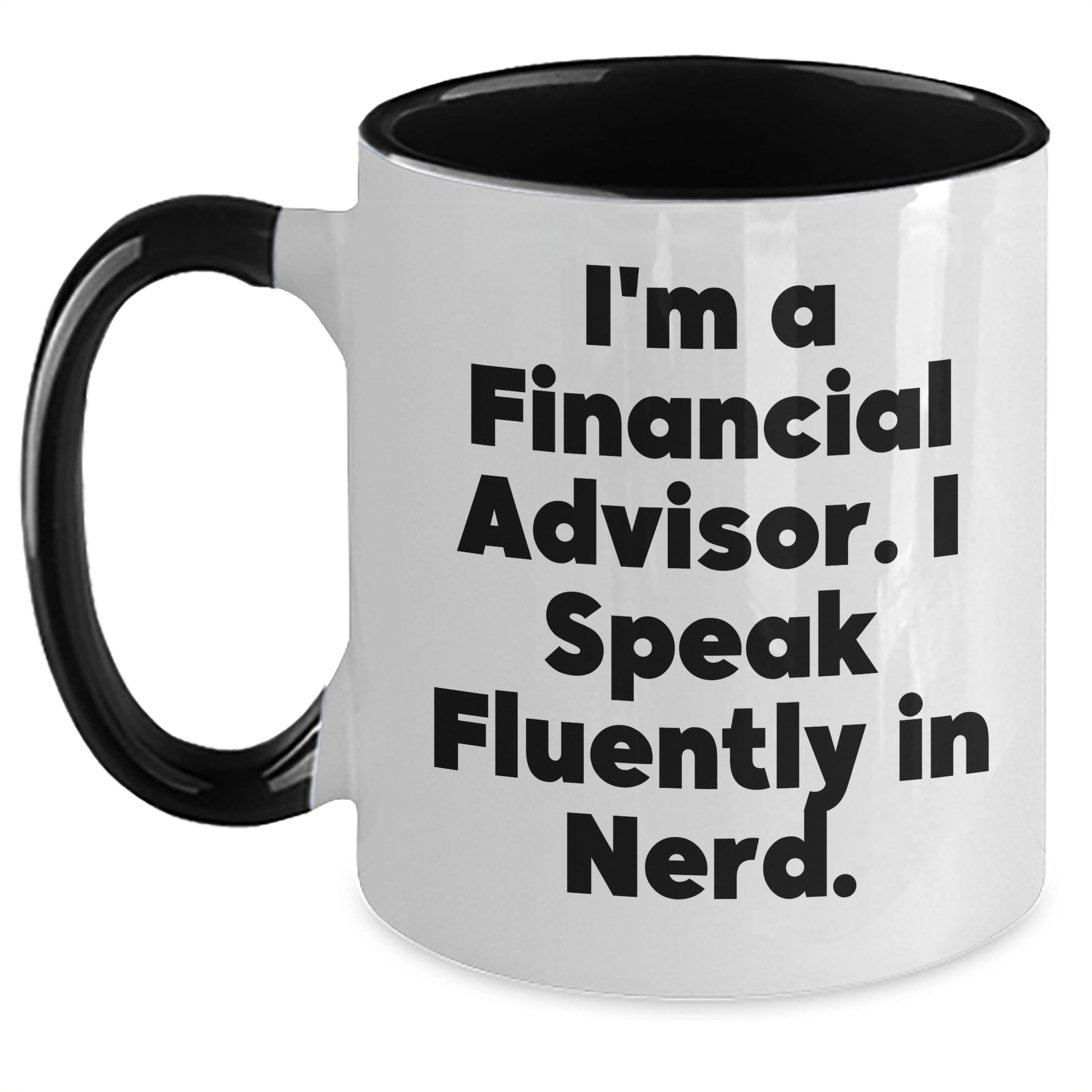 Funny Financial Advisor Gifts from Friends, Unique Graduation Gift for Men Women Coworkers Family - 'I'm A Financial Advisor. I Speak Fluently In genius.' Two Tone Coffee Mug - Victory Thru Vision