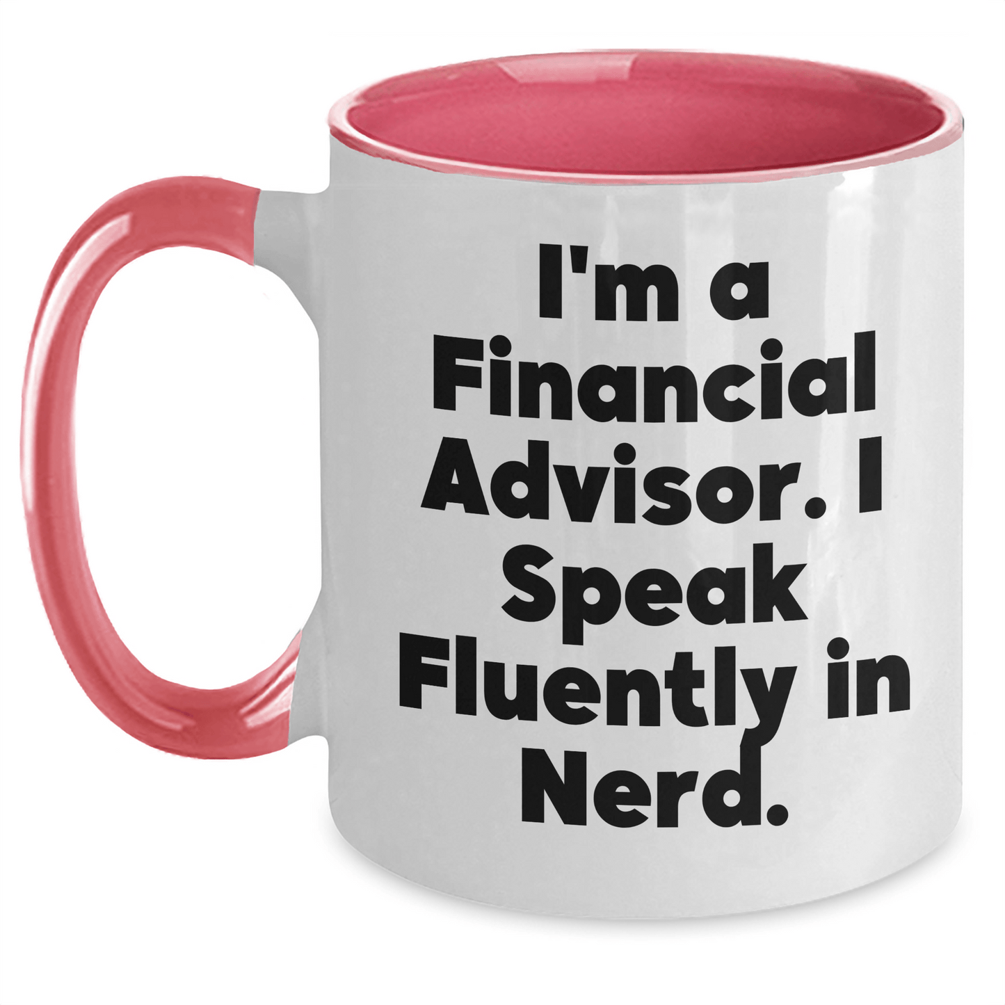 Funny Financial Advisor Gifts from Friends, Unique Graduation Gift for Men Women Coworkers Family - 'I'm A Financial Advisor. I Speak Fluently In genius.' Two Tone Coffee Mug - Victory Thru Vision