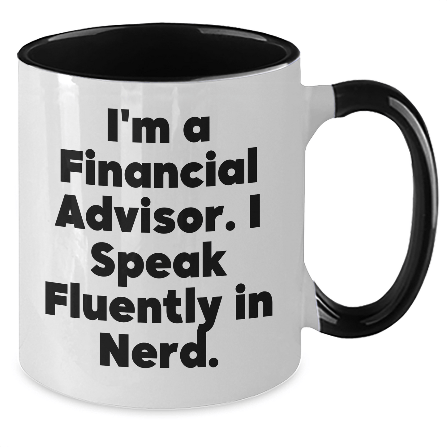 Funny Financial Advisor Gifts from Friends, Unique Graduation Gift for Men Women Coworkers Family - 'I'm A Financial Advisor. I Speak Fluently In genius.' Two Tone Coffee Mug - Victory Thru Vision