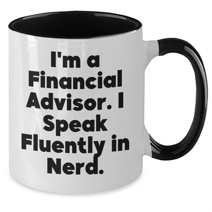 Funny Financial Advisor Gifts from Friends, Unique Graduation Gift for Men Women Coworkers Family - 'I'm A Financial Advisor. I Speak Fluently In genius.' Two Tone Coffee Mug - Victory Thru Vision