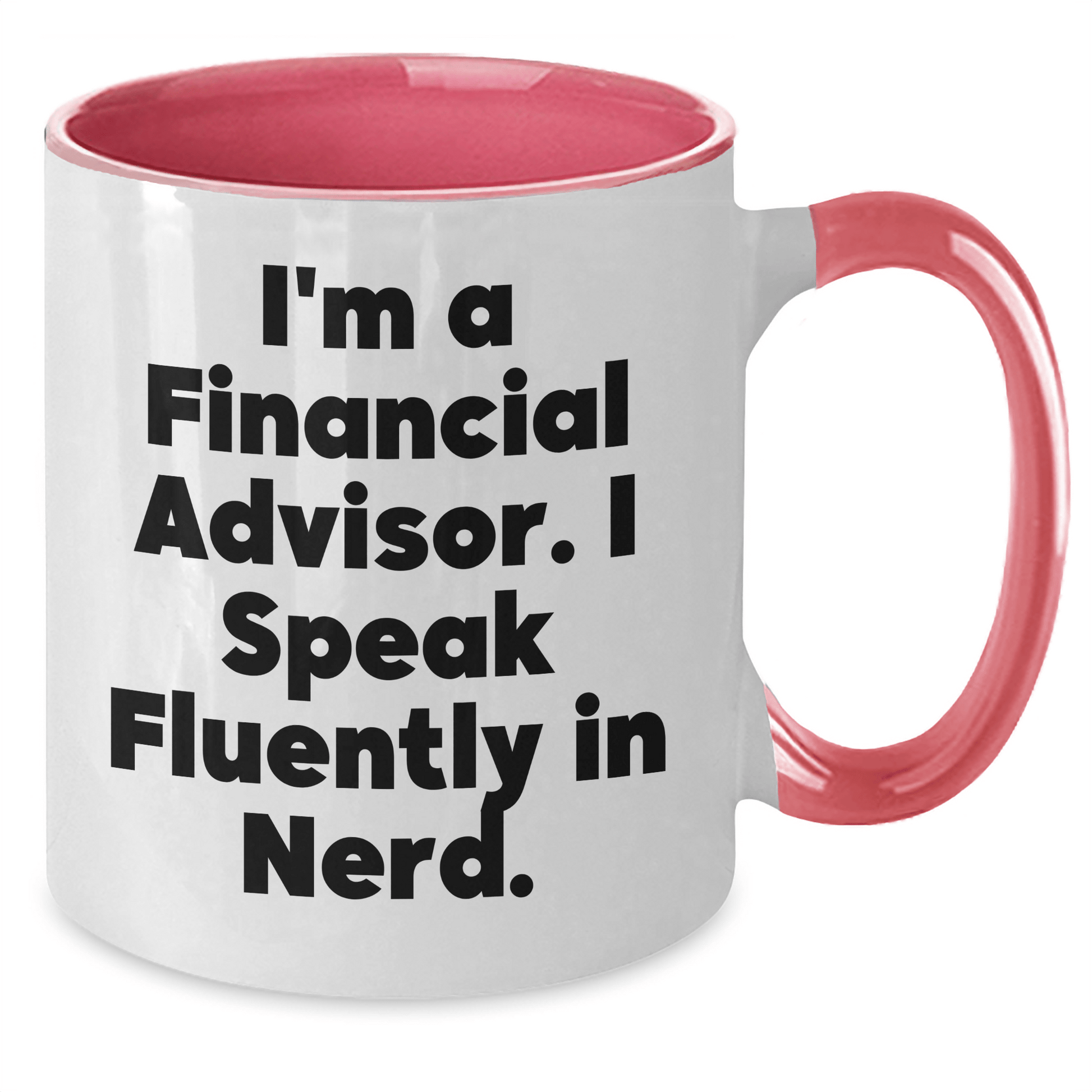 Funny Financial Advisor Gifts from Friends, Unique Graduation Gift for Men Women Coworkers Family - 'I'm A Financial Advisor. I Speak Fluently In genius.' Two Tone Coffee Mug - Victory Thru Vision