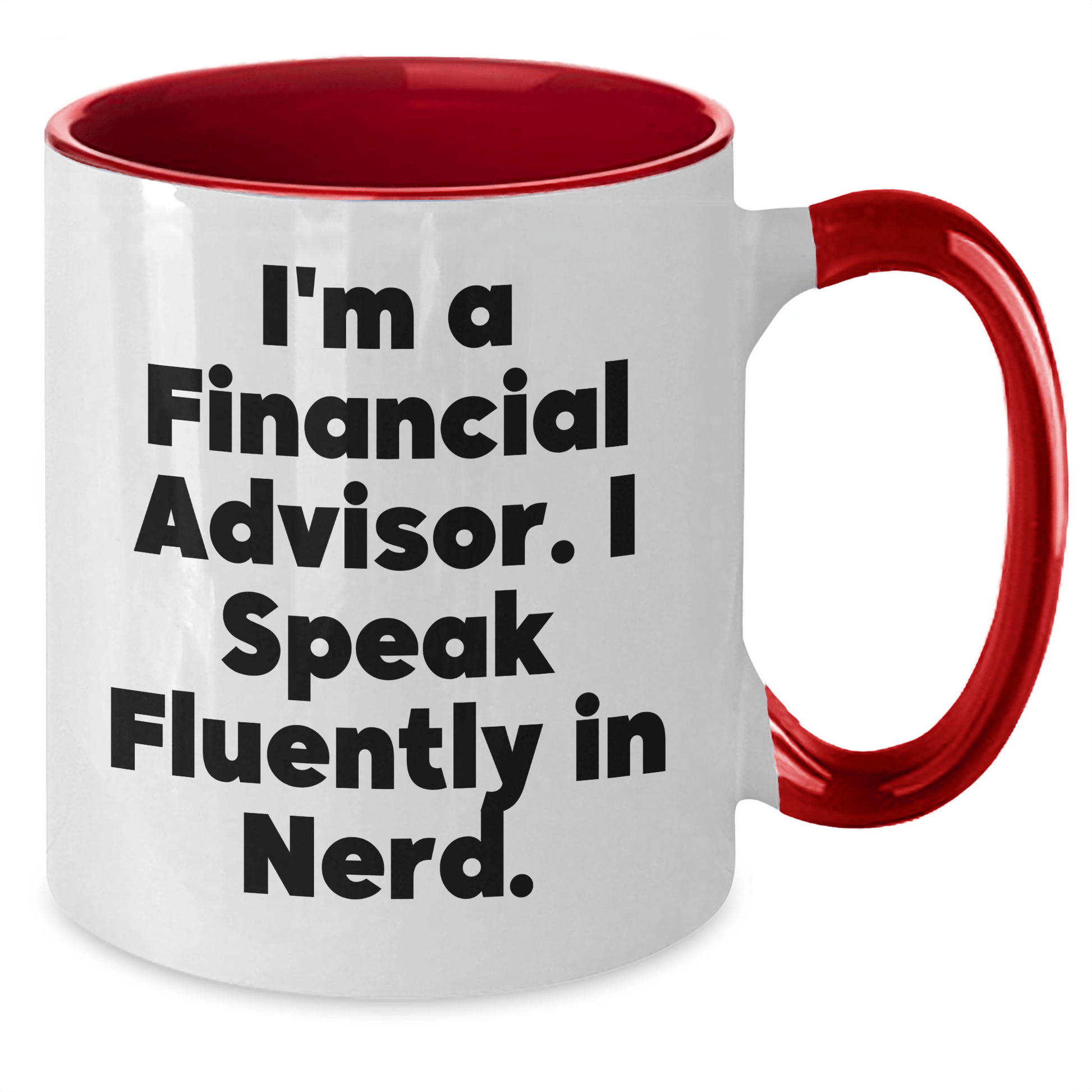 Funny Financial Advisor Gifts from Friends, Unique Graduation Gift for Men Women Coworkers Family - 'I'm A Financial Advisor. I Speak Fluently In genius.' Two Tone Coffee Mug - Victory Thru Vision