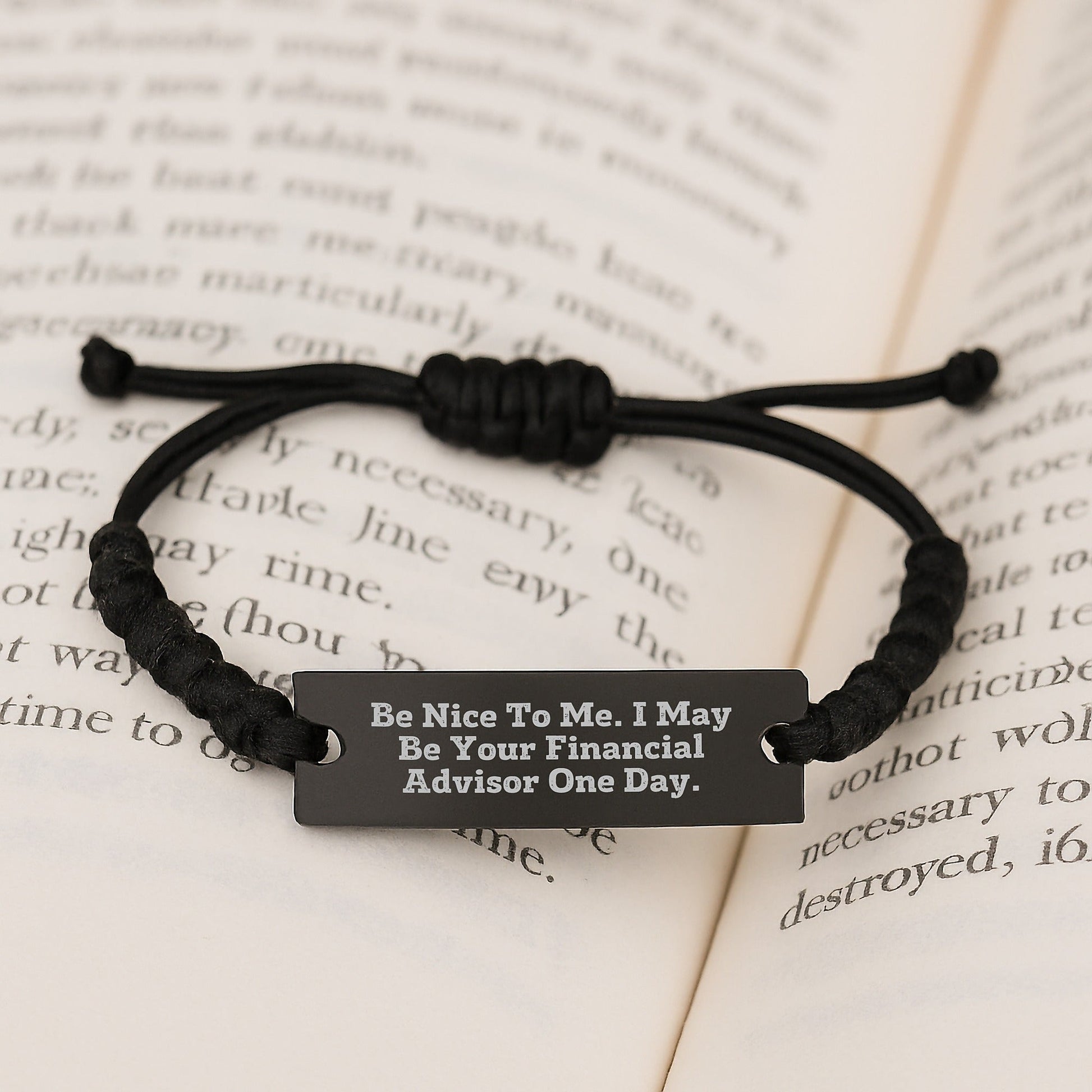 Funny Financial Advisor Rope Bracelet Gifts from Family to Financial Advisor Graduation Unique Gifts, 'Be Nice To Me. I May Be Your Financial Advisor One Day.', Men, Women, Friends, Coworkers, Family - Victory Thru Vision