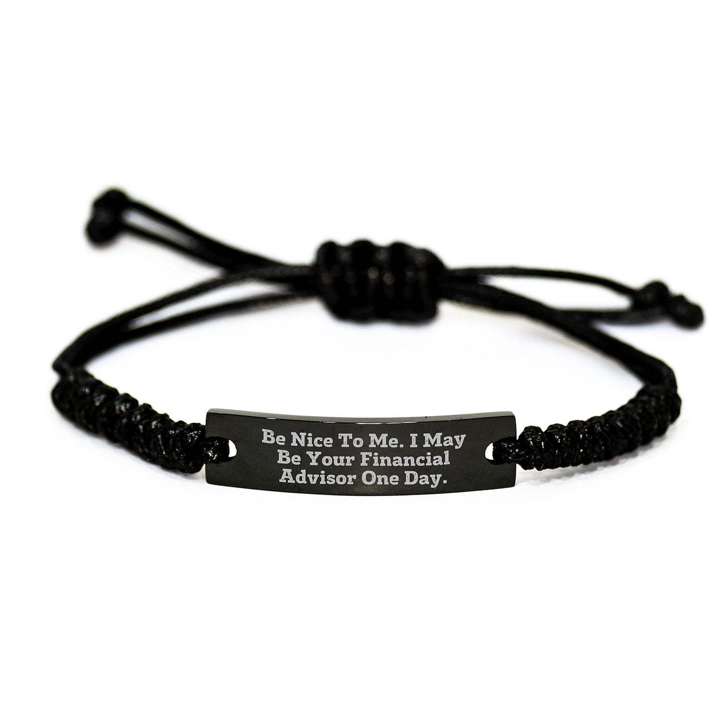 Funny Financial Advisor Rope Bracelet Gifts from Family to Financial Advisor Graduation Unique Gifts, 'Be Nice To Me. I May Be Your Financial Advisor One Day.', Men, Women, Friends, Coworkers, Family - Victory Thru Vision