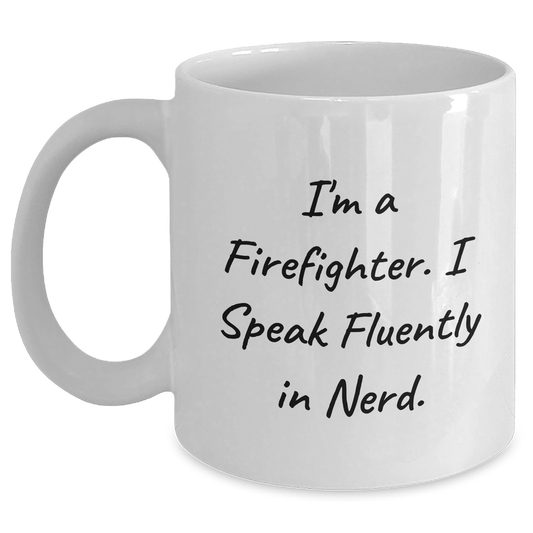 Funny Firefighter Gifts from Friends for Men - I'm A Firefighter. I Speak Fluently In genius. White Coffee Mug, Graduation Unique Gifts for Firefighter - Victory Thru Vision